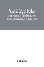 Ward 6; City of Boston; List of residents; 20 Years of Age and Over (Females Indicted by Dagger) As of April 1, 1925