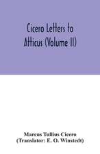 Cicero Letters to Atticus (Volume II)