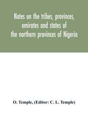 Notes on the tribes, provinces, emirates and states of the northern provinces of Nigeria