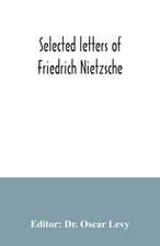 Selected letters of Friedrich Nietzsche