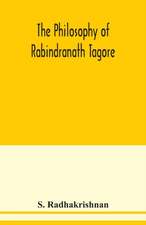 The philosophy of Rabindranath Tagore