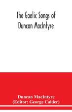 The Gaelic songs of Duncan MacIntyre