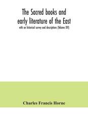 The sacred books and early literature of the East; with an historical survey and descriptions (Volume XIV)