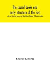 The sacred books and early literature of the East; with an historical survey and descriptions (Volume V) Ancient Arabia