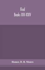 Iliad; Books XIII-XXIV