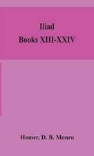 Iliad; Books XIII-XXIV