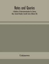 Notes and queries; A Medium of Intercommunication for Literary Men, General Readers Seventh Series (Volume XII)