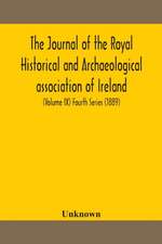 The journal of the Royal Historical and Archaeological association of Ireland