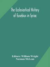 The ecclesiastical history of Eusebius in Syriac