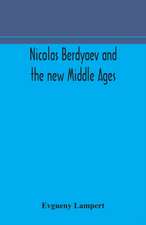 Nicolas Berdyaev and the new Middle Ages