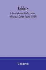 Folklore; A Quarterly Review of Myth, Tradition, Institution, & Custom. (Volume III) 1892