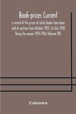 Book-prices current; a record of the prices at which books have been sold at auction from October 1905, to July 1906 Being the season 1905-1906 (Volume XX)