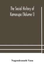 The social history of Kamarupa (Volume I)