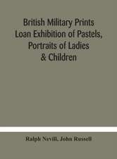 British military prints Loan Exhibition of Pastels, Portraits of Ladies & Children