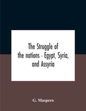 The Struggle Of The Nations - Egypt, Syria, And Assyria