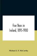 Five Years In Ireland, 1895-1900