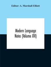 Modern Language Notes (Volume Xvi)