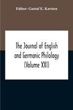 The Journal Of English And Germanic Philology (Volume Xxi)