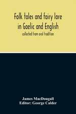 Folk Tales And Fairy Lore In Gaelic And English