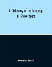 A Dictionary Of The Language Of Shakespeare