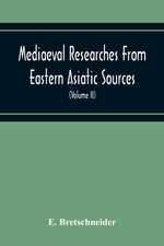 Mediaeval Researches From Eastern Asiatic Sources