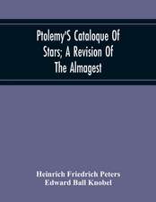 Ptolemy'S Cataloque Of Stars; A Revision Of The Almagest