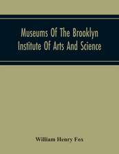 Museums Of The Brooklyn Institute Of Arts And Science; Report Upon The Condition And Progress Of The Museums For The Year Ending December 31, 1930