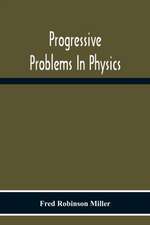 Progressive Problems In Physics