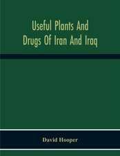 Useful Plants And Drugs Of Iran And Iraq