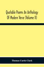 Quotable Poems An Anthology Of Modern Verse (Volume Ii)