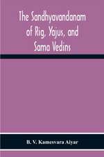 The Sandhyavandanam Of Rig, Yajus, And Sa¿Ma Vedins