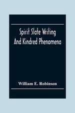 Spirit Slate Writing And Kindred Phenomena