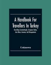 A Handbook For Travellers In Turkey