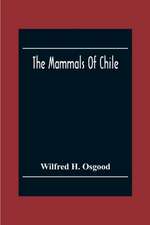 The Mammals Of Chile