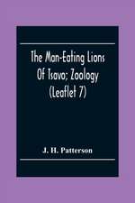 The Man-Eating Lions Of Tsavo; Zoology (Leaflet 7)