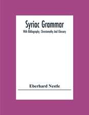 Syriac Grammar; With Bibliography, Chrestomathy And Glossary