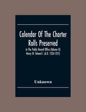 Calendar Of The Charter Rolls Preserved In The Public Record Office (Volume Ii) Henry III- Edward I. (A.D. 1226-1257)