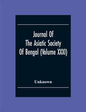 Journal Of The Asiatic Society Of Bengal (Volume XXXI)