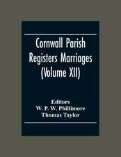 Cornwall Parish Registers Marriages (Volume Xii)