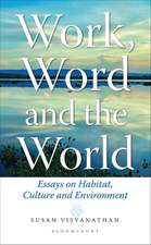 Work, Word and the World: Essays on Habitat, Culture and Environment