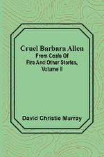 Cruel Barbara Allen; From Coals Of Fire And Other Stories, Volume II