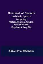 Handbook of Summer Athletic Sports; Comprising