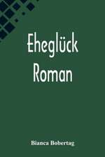 Bobertag, B: Eheglück