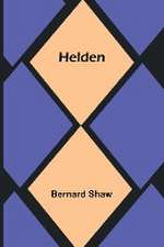 Shaw, B: Helden