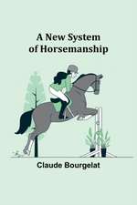 A New System of Horsemanship