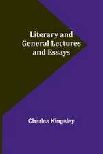 Literary and General Lectures and Essays