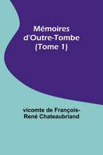 Mémoires d'Outre-Tombe (Tome 1)