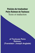 Poésies du troubadour Peire Raimon de Toulouse