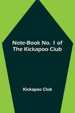 Note-book No. 1 of the Kickapoo Club