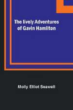 The lively adventures of Gavin Hamilton